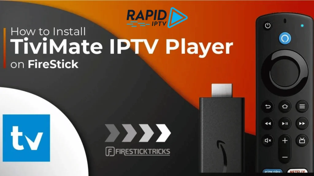Guide to Installing and Using IPTV on Firestick with TiviMate App and Rapid TV (2024)